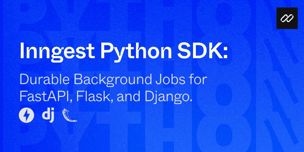 Featured image for Inngest Python SDK: Durable Background Jobs for FastAPI, Flask, and Django blog post