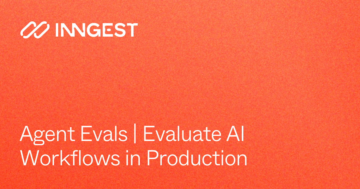 Agent Evals | Evaluate AI Workflows in Production - Inngest Docs