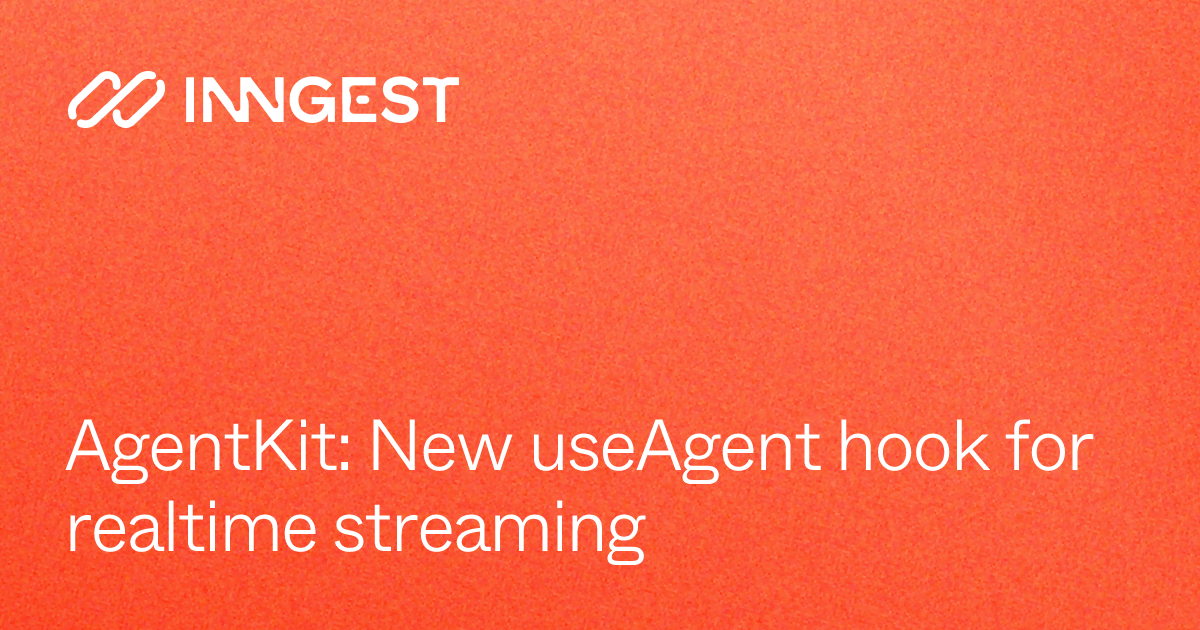 AgentKit: New useAgent hook for realtime streaming - Inngest