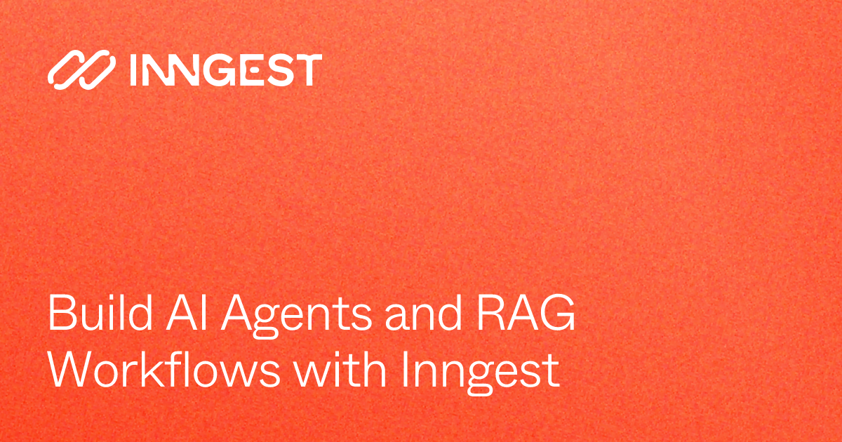 Build AI Agents and RAG Workflows with Inngest - Inngest Docs