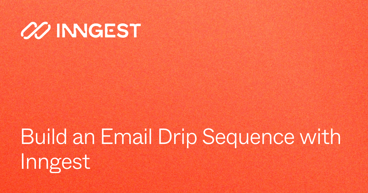 Build an Email Drip Sequence with Inngest - Inngest Docs