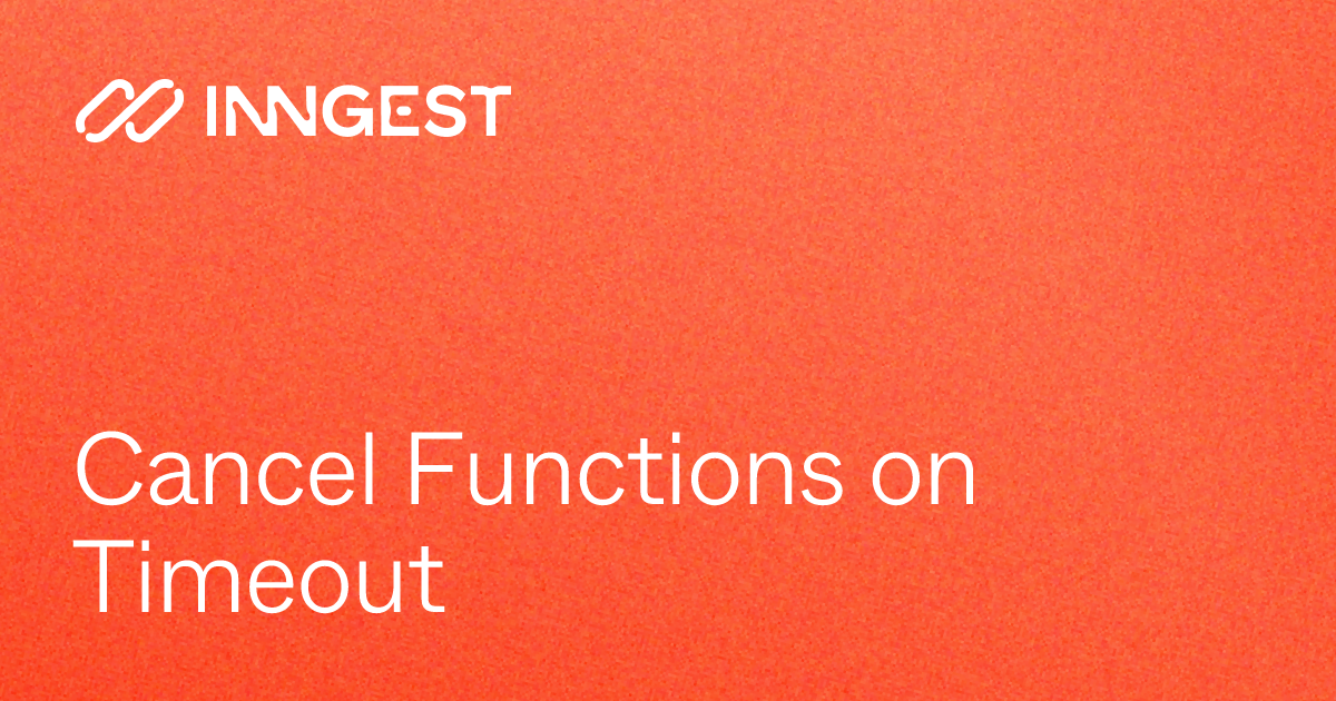 Cancel Functions on Timeout - Inngest Docs