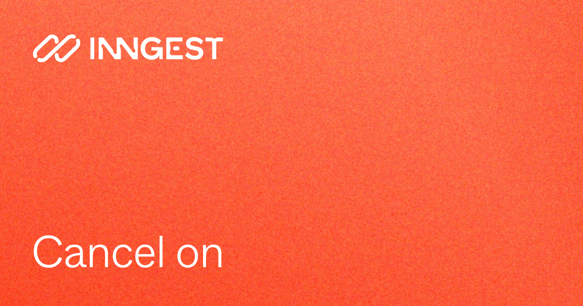Cancel on - Inngest Documentation