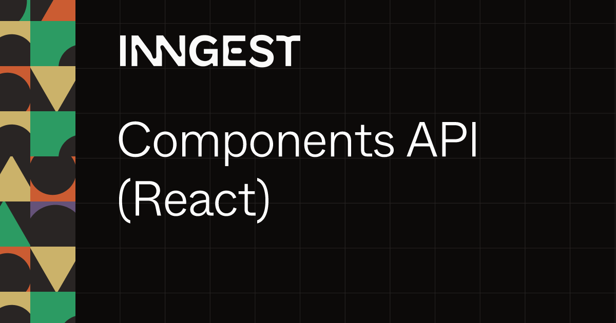 Components API (React) - Inngest Documentation