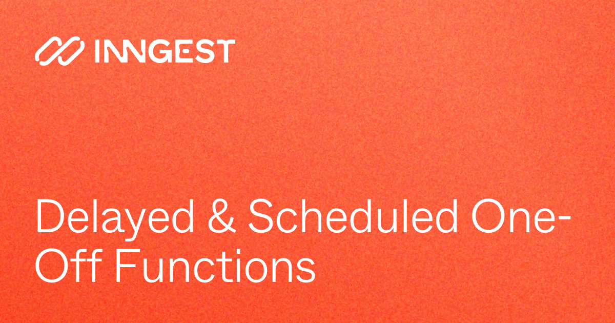 Delayed & Scheduled One-Off Functions - Inngest Docs