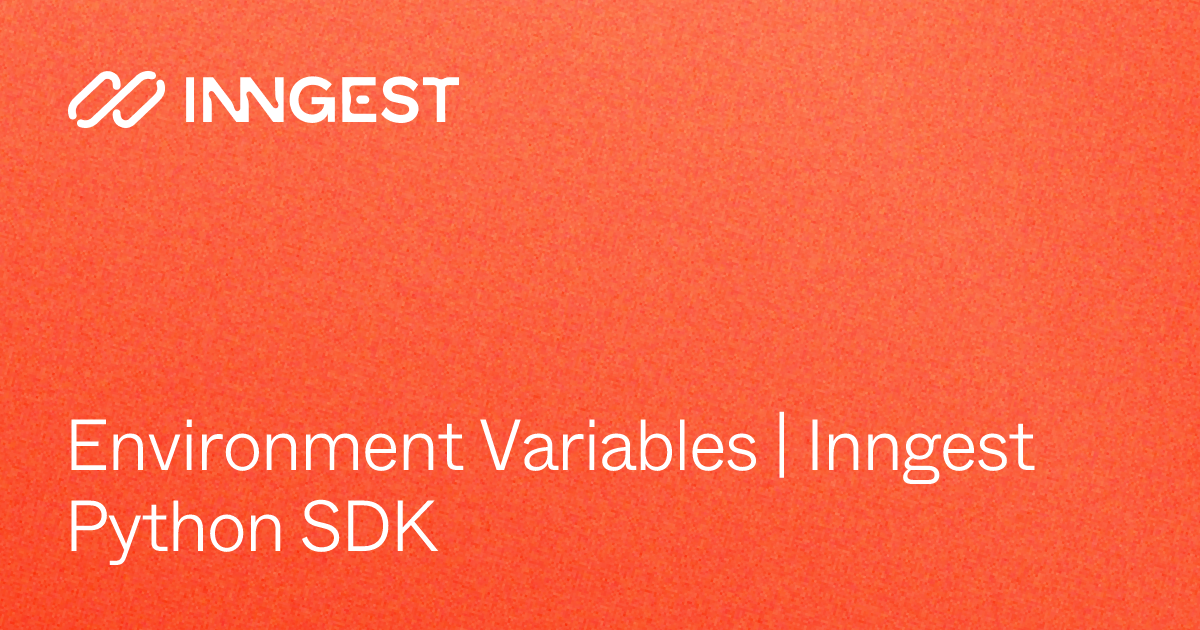 Environment Variables | Inngest Python SDK - Inngest Docs