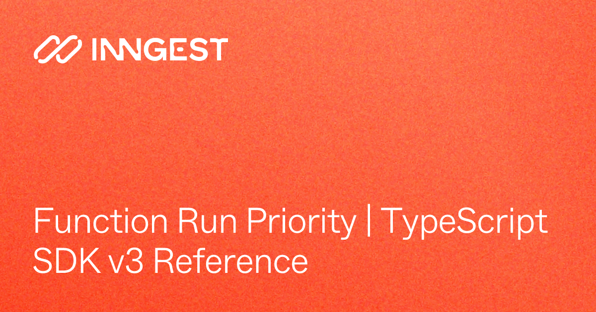 Function Run Priority | TypeScript SDK v3 Reference - Inngest Docs