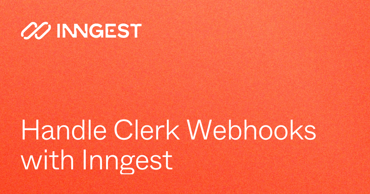 Handle Clerk Webhooks with Inngest - Inngest Docs