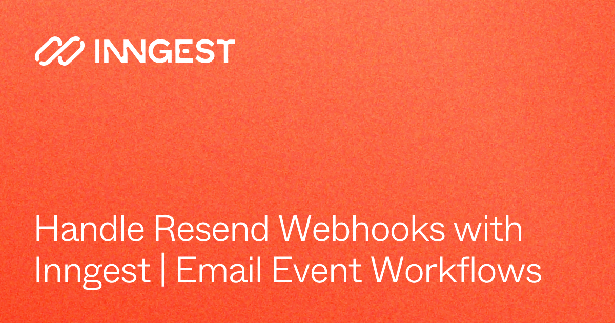Handle Resend Webhooks with Inngest | Email Event Workflows - Inngest Docs