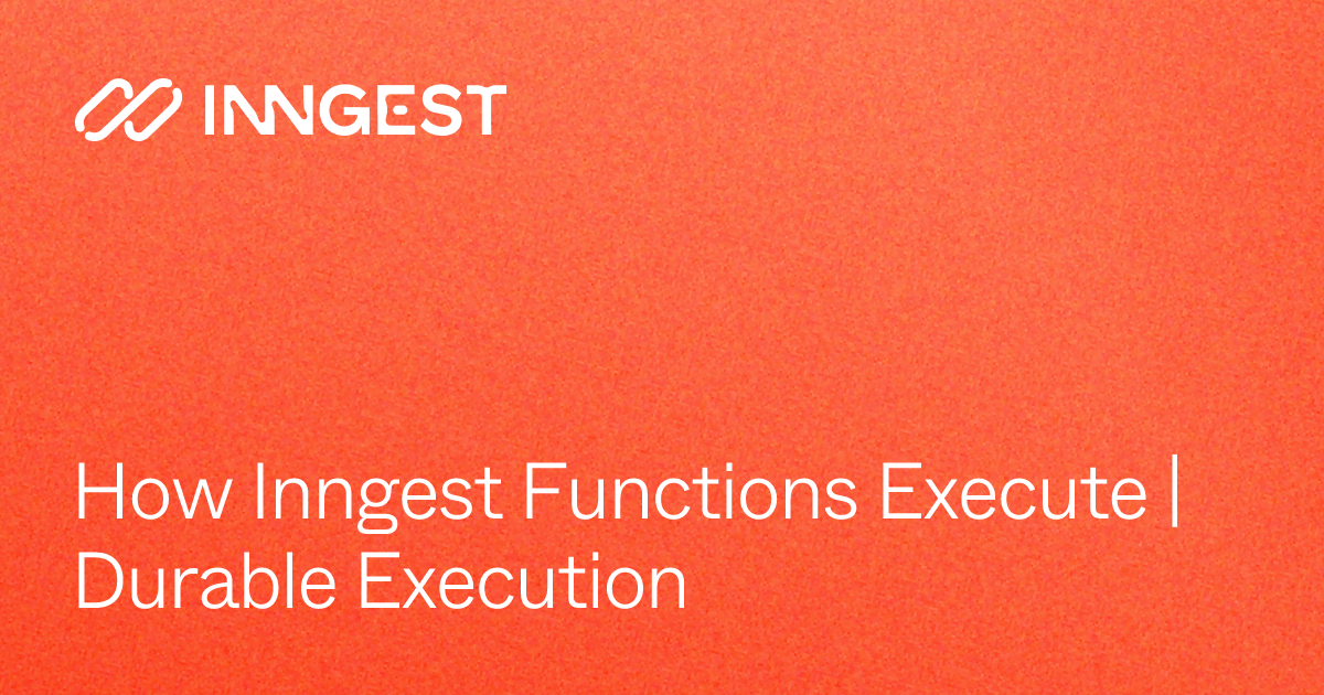 How Inngest Functions Execute | Durable Execution - Inngest Docs
