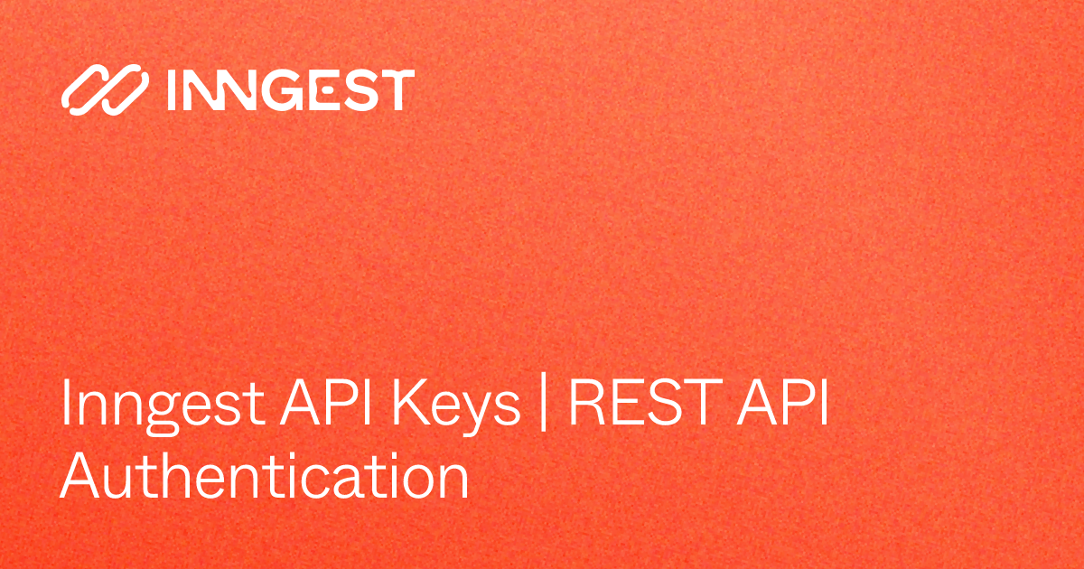 Inngest API Keys | REST API Authentication - Inngest Docs