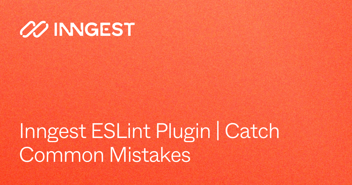 Inngest ESLint Plugin | Catch Common Mistakes - Inngest Docs