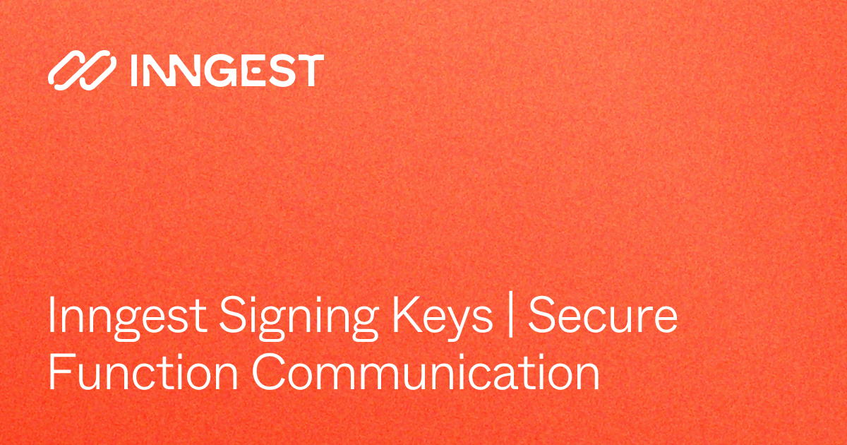Inngest Signing Keys | Secure Function Communication - Inngest Docs