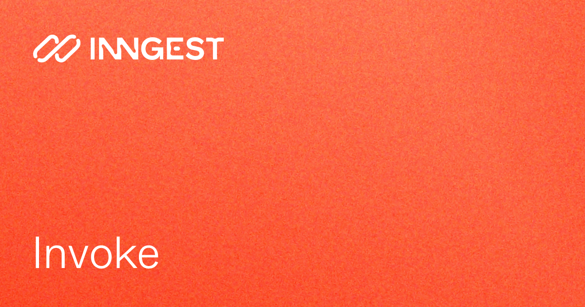 Invoke - Inngest Documentation