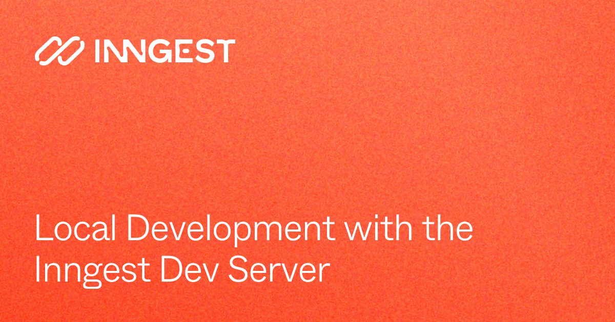 Local Development with the Inngest Dev Server - Inngest Docs
