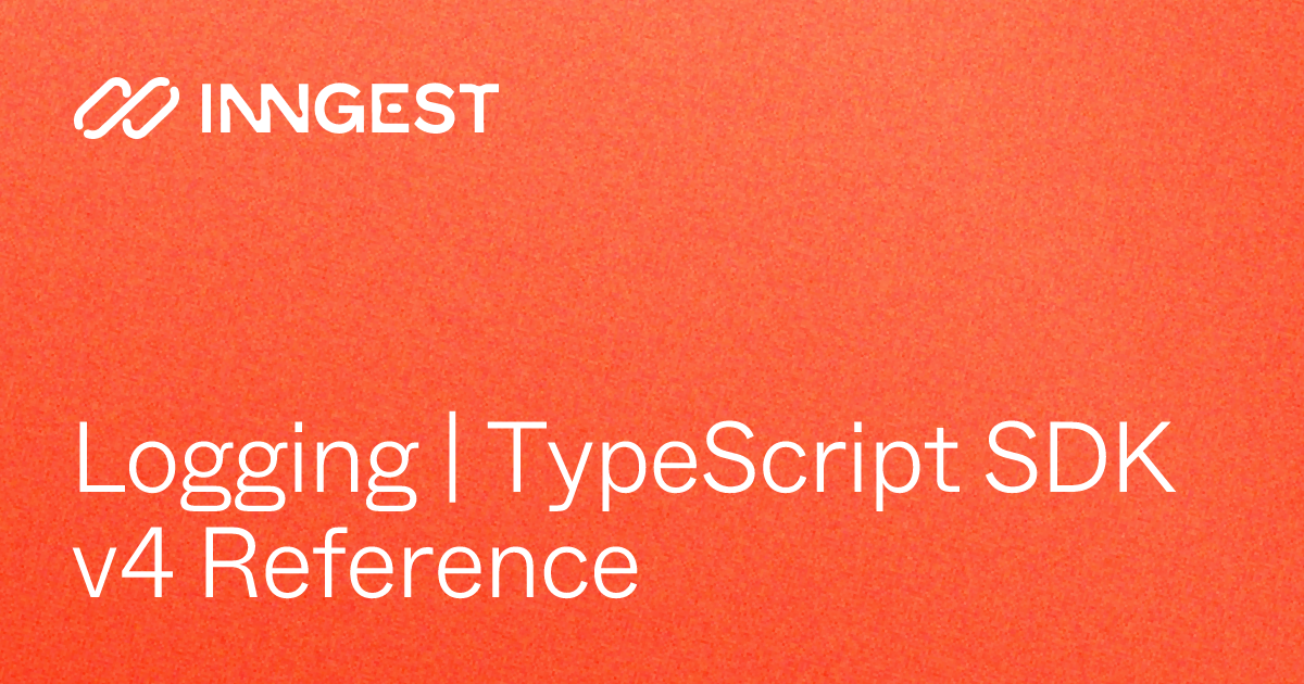 Logging | TypeScript SDK v4 Reference - Inngest Docs