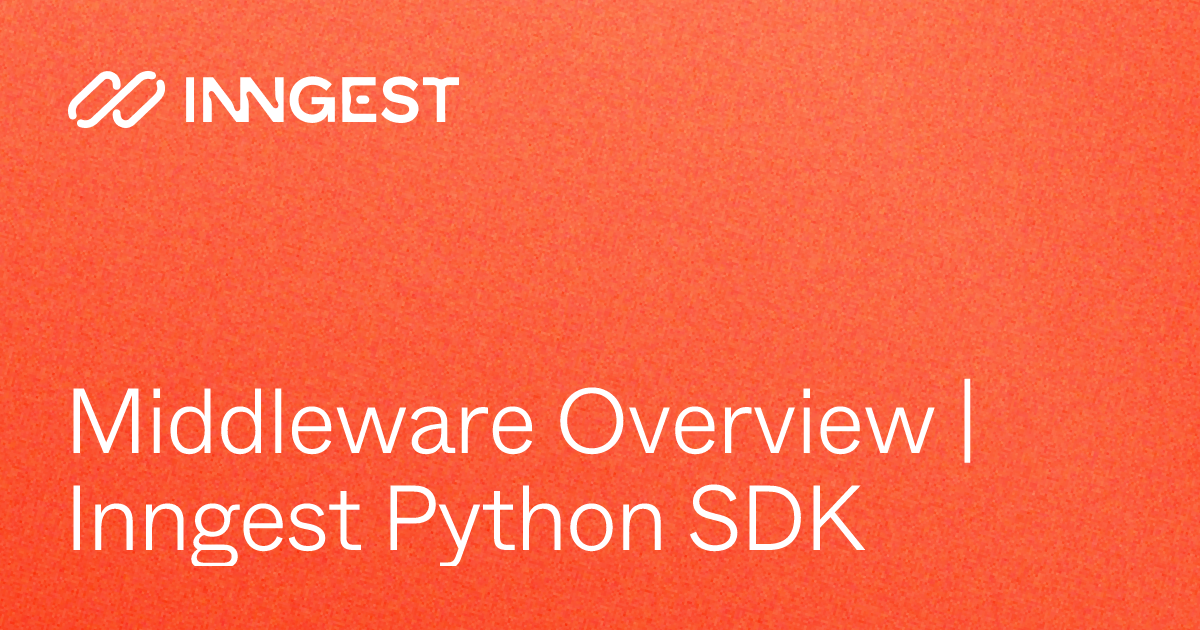 Middleware Overview | Inngest Python SDK - Inngest Docs