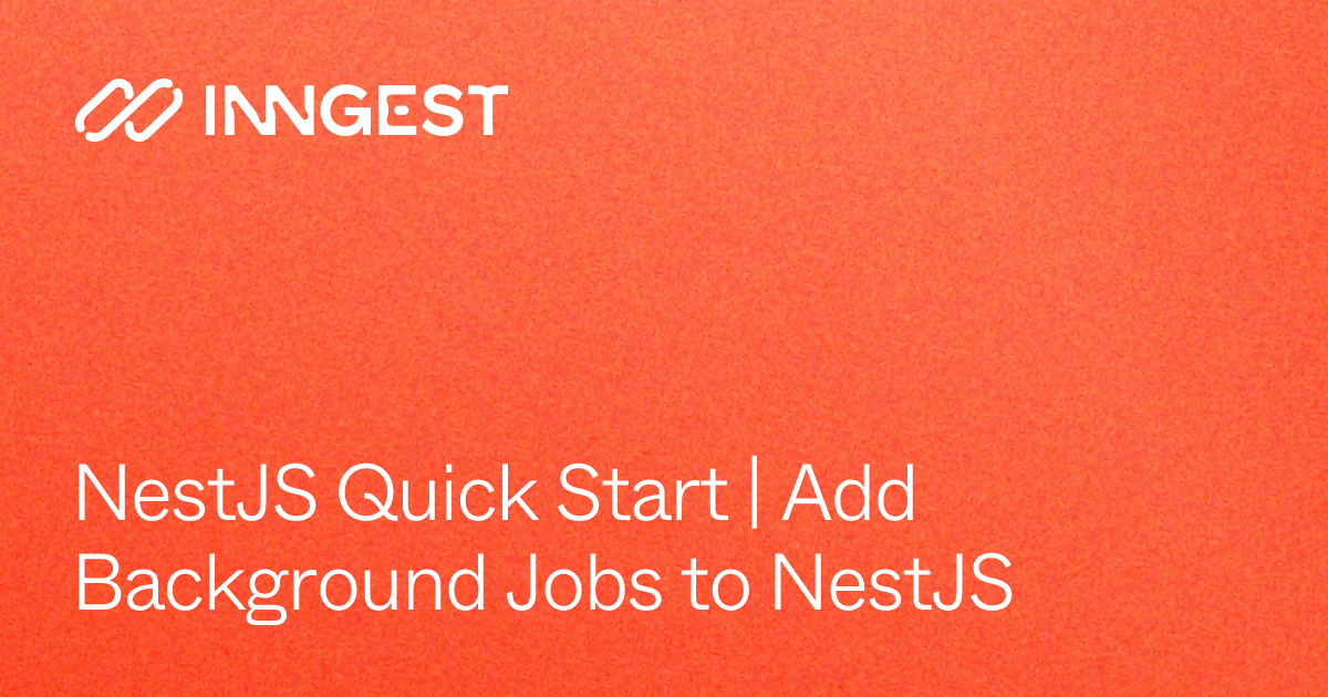 NestJS Quick Start | Add Background Jobs to NestJS - Inngest Docs