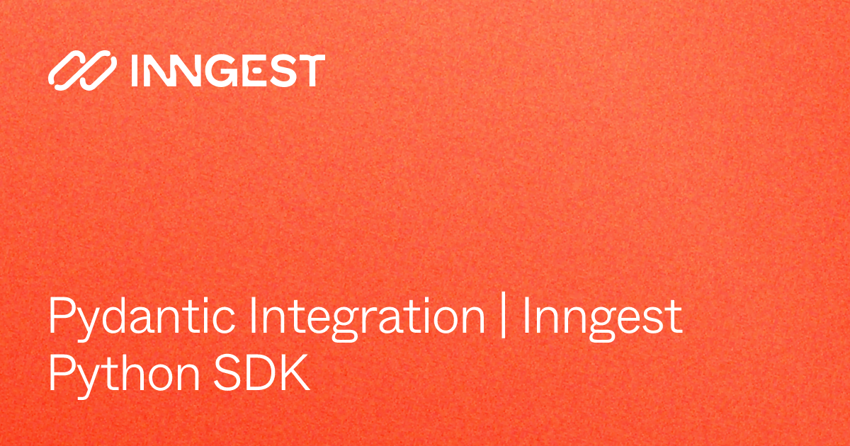Pydantic Integration | Inngest Python SDK - Inngest Documentation