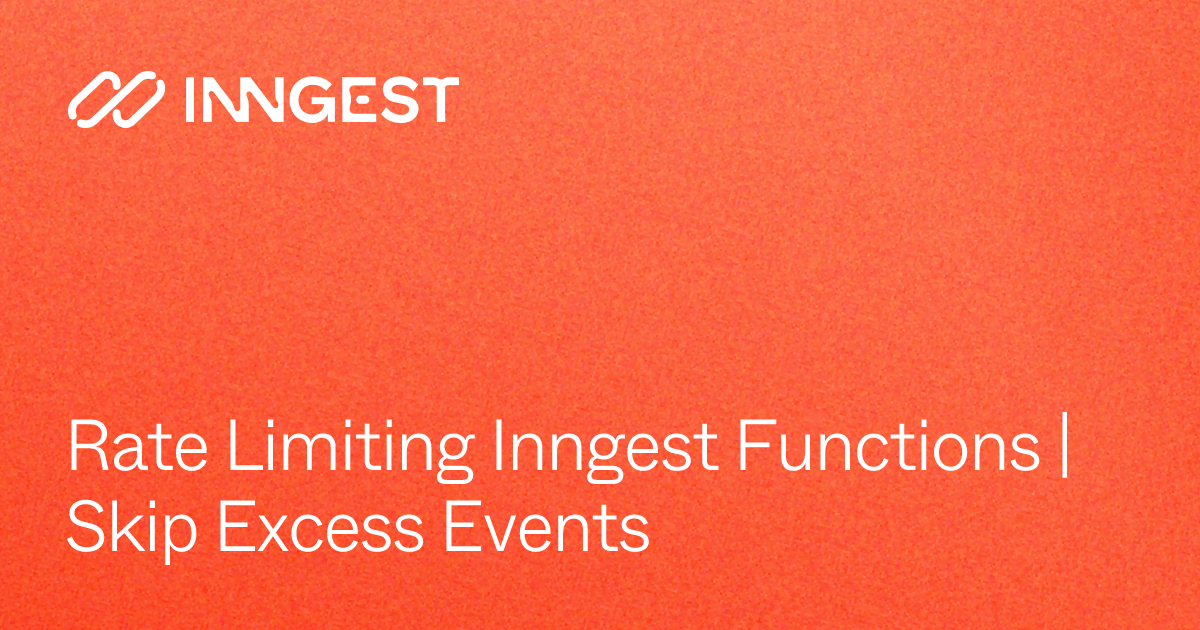 Rate Limiting Inngest Functions | Skip Excess Events - Inngest Docs