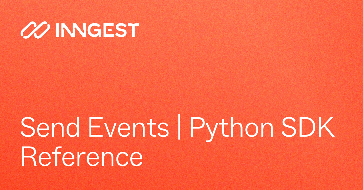 Send Events | Python SDK Reference - Inngest Docs