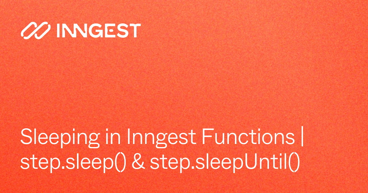 Sleeping in Inngest Functions | step.sleep() & step.sleepUntil ...