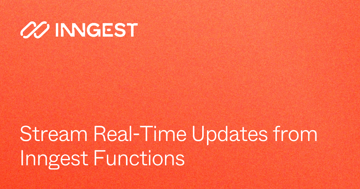 Stream Real-Time Updates from Inngest Functions - Inngest Docs