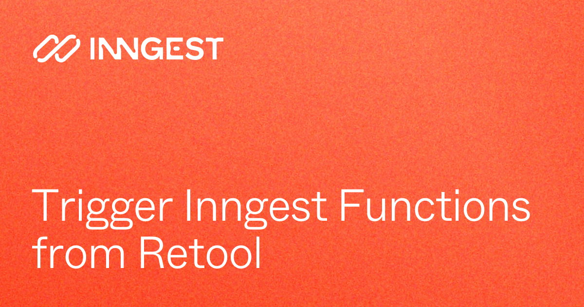 Trigger Inngest Functions from Retool - Inngest Documentation