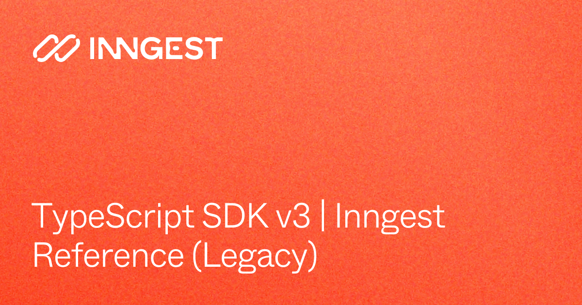 TypeScript SDK v3 | Inngest Reference (Legacy) - Inngest Documentation