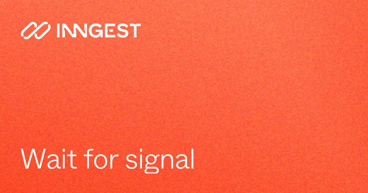 Wait for signal - Inngest Documentation