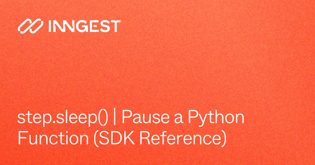 step.sleep() | Pause a Python Function (SDK Reference) - Inngest Docs