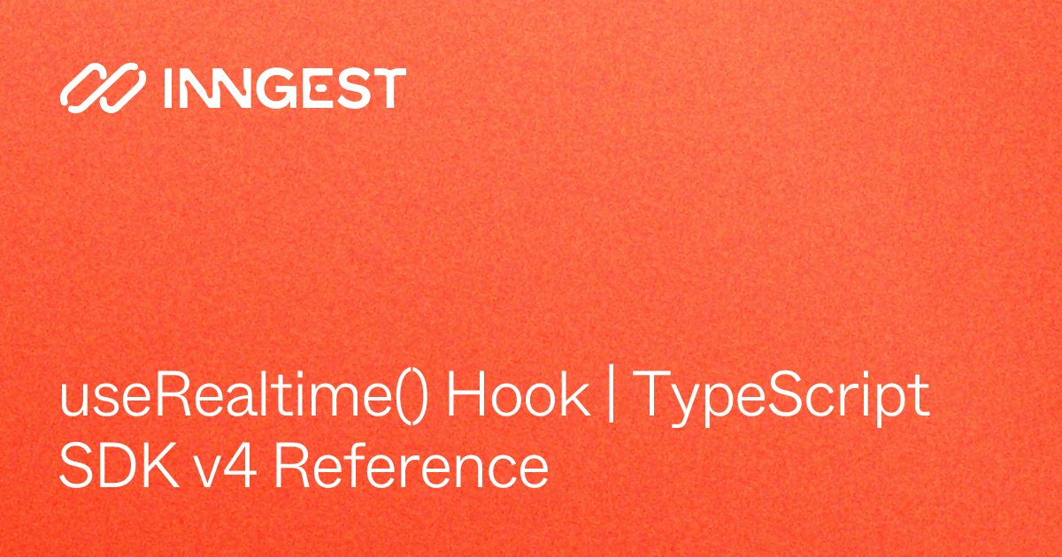 useRealtime() Hook | TypeScript SDK v4 Reference - Inngest Docs